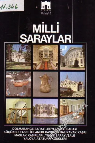 Milli Saraylar: Dolmabahçe Sarayı, Beylerbeyi Sarayı, Küçüksu Kasrı, Ihlamur Kasrı, Aynalıkavak Kasrı, Maslak Kasırları, Yıldız Sarayı/Şale Yalova Atatürk Köşkleri -