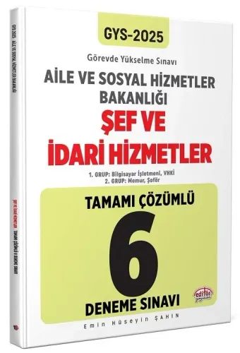 Editor Yayınları 2025 GYS T.C. Aile ve Sosyal Hizmetler Bakanlığı Şef ve İdari Hizmetler Tamamı Çözümlü 6 Deneme Sınavı