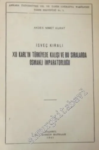 İsveç Kralı XII Karl'ın Türkiye'de Kalışı ve Bu Sıralarda Osmanlı İmparatorluğu -