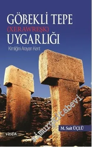 Göbekli Tepe Uygarlığı: Kimliğini Arayan Kent - Xerawreşk -        2016