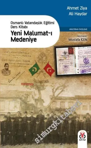 Yeni Malumat-ı Medeniye: Osmanlı Vatandaşlık Eğitimi Ders Kitabı -         2017