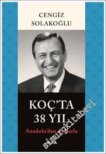 Koç'ta 38 Yıl: Anadolu'dan Anılarla -         2022
