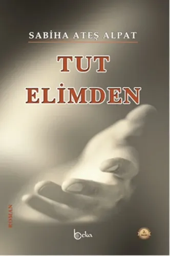 Tut Elimden - Beka Yayınları - Selam Kitap