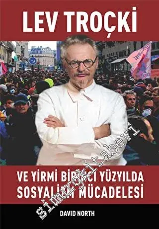 Lev Troçki ve Yirmi Birinci Yüzyılda Sosyalizm Mücadelesi -