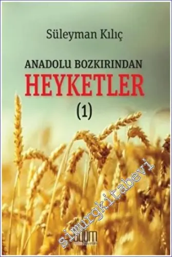 Anadolu Bozkırından Heyketler 1 -         2022