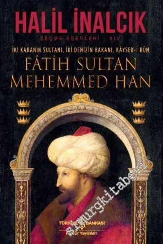 İki Karanın Sultanı İki Denizin Hakanı Kayser-i Rum Fatih Sultan Mehemmed Han -
