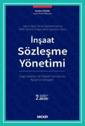İnşaat Sözleşme Yönetimi (Ciltli); Yargı Kararları ile Yüksek Fen Kurulu Karar ve Görüşleri