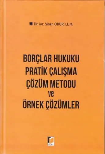 Borçlar Hukuku Pratik Çalışma Çözüm Metodu ve Örnek Çözümler