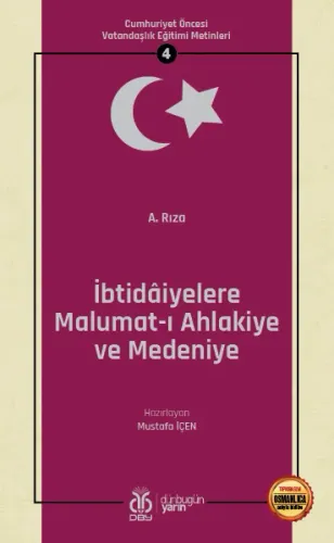 Cumhuriyet Öncesi Vatandaşlık Eğitimi Metinleri 4: İbtidâiyelere Malumat-ı Ahlakiye ve Medeniye