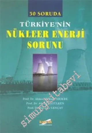 50 Soruda Türkiye'nin Nükleer Enerji Sorunu -        2000