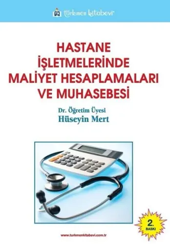 Türkmen Hastane İşletmelerinde Maliyet Hesaplamaları ve Muhasebesi