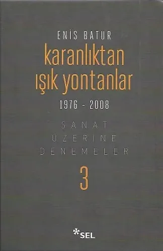 Karanlıktan Işık Yontanlar 1976-2008 Sanat Üzerine Denemeler 3 - Ciltli Kitap