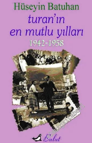 Turan'ın En Mutlu Yılları: 1942 - 1958 -        2002