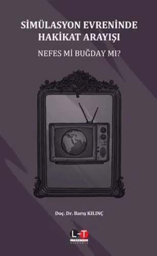 Simülasyon Evreninde Hakikat Arayışı; Nefes Mi Buğday Mı?