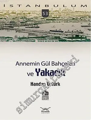 İstanbulum 53: Annemin Gül Bahçeleri ve Yakacık -         2010