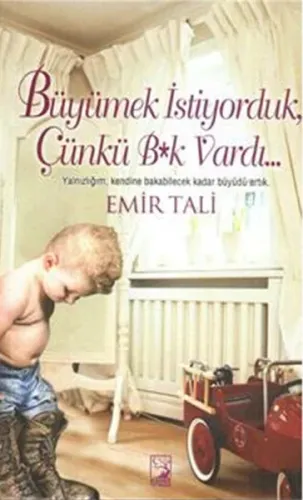 Büyümek İstiyorduk Çünkü B*k Vardı...