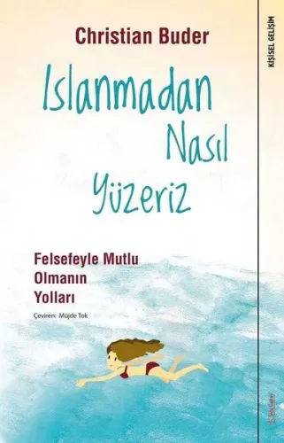 Islanmadan Nasıl Yüzeriz; Felsefeyle Mutlu Olmanın Yolları