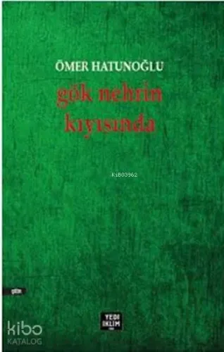Gök Nehrin Kıyısında | Ömer Hatunoğlu | Yediiklim Yayıncılık