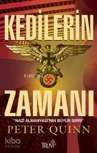 Kedilerin Zamanı; Nazi Almanyası´nın Büyük Sırrı