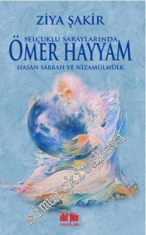 Selçuklu Saraylarında Ömer Hayyam Hasan Sabbah ve Nizamülmülk -         2014