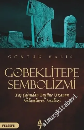 Göbeklitepe Sembolizmi : Taş Çağından Bugüne Uzanan Anlamların Analizi -         2019