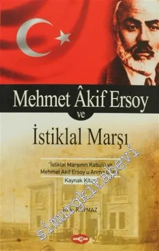 Mehmet Akif Ersoy ve İstiklal Marşı: İstiklal Marşının Kabulü ve Mehmet Akif Ersoy'u Anma Günü -