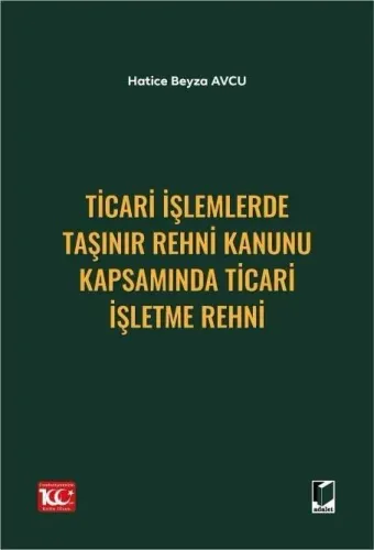 Ticari İşlemlerde Taşınır Rehni Kanunu Kapsamında Ticari İşletme Rehni