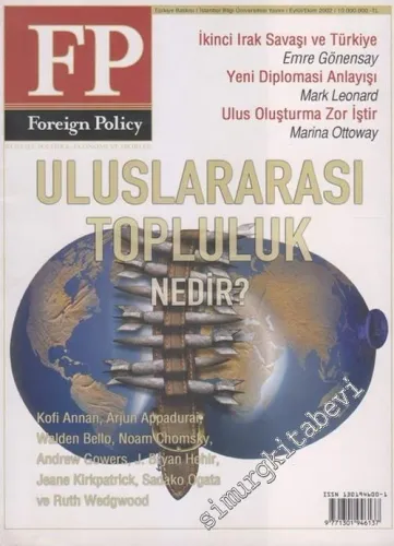 FP - Foreign Policy: Küresel Politika, Ekonomi ve Fikirler Dosya: Uluslararası Topluluk Nedir? - Sayı: 23      Eylül - Ekim 2002