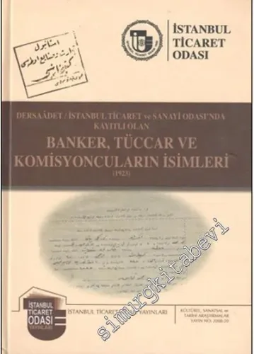 Dersaadet: İstanbul Ticaret ve Sanayi Odası'nda Kayıtlı Olan Banker, Tüccar ve Komisyoncuların İsimleri 1923 CİLTLİ -