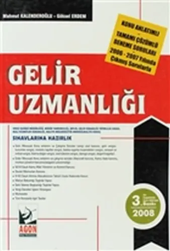 Gelir Uzmanlığı Sınavına Hazırlık; Konu Anlatımlı - Tamamı Çözümlü Deneme Soruları - 2006 - 2007 Yıl