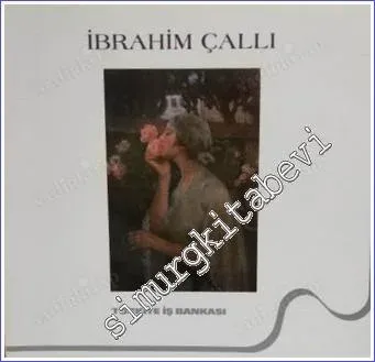 İbrahim Çallı Resim Sergisi ( Türkiye İş Bankası Koleksiyonu'ndan) -        1992