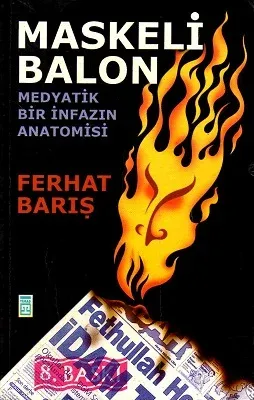 Maskeli Balon - Medyatik Bir İnfazın Anatomisi