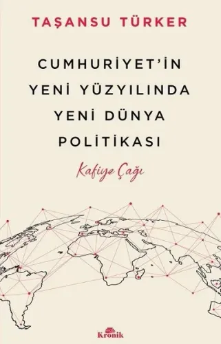 Cumhuriyet'in Yeni Yüzyılında Yeni Dünya Politikası - Kafiye Çağı
