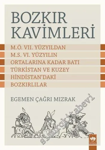 Bozkır Kavimleri: M.Ö. VII. Yüzyıldan M.S. VI. Yüzyılın Ortalarına Kadar Batı Türkistan Ve Kuzey Hindistan'daki Bozkırlılar -