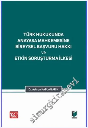 Türk Hukukunda Anayasa Mahkemesi Bireysel Başvuru Hakkı ve Etkin Soruşturma İlkesi -
