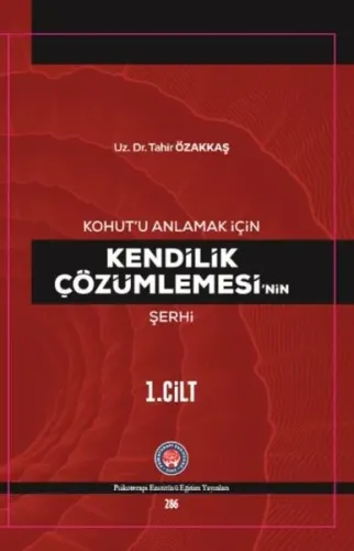 Kohutu Anlamak İçin Kendilik Çözümlemesinin Şerhi 1.Cilt (Ciltli)