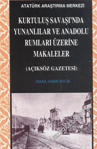 Kurtuluş Savaşı'nda Yunanlılar ve Anadolu Rumları Üzerine Makaleler (Açıksöz Gazetesi) -        1999