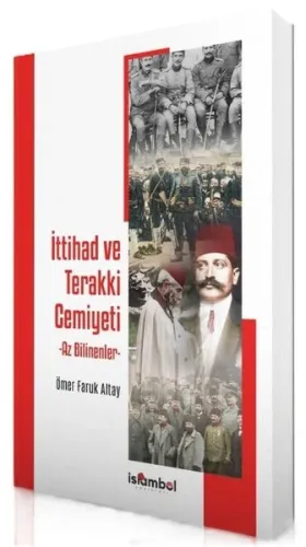 İttihad ve Terakki Cemiyeti -  Az Bilinenler
