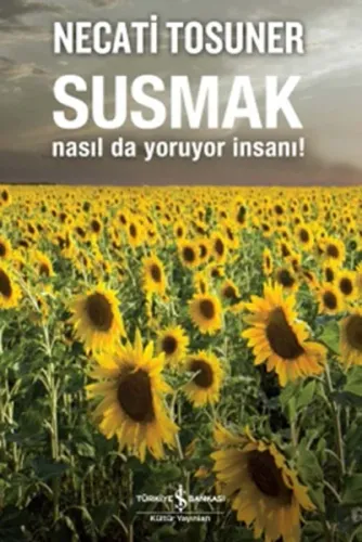 Susmak Nasılda Yoruyor İnsanı