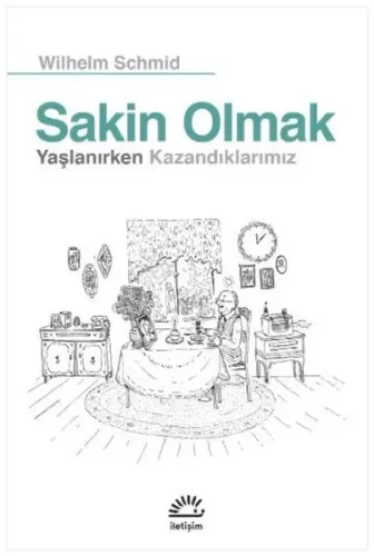 Sakin Olmak; Yaşlanırken Kazandıklarımız
