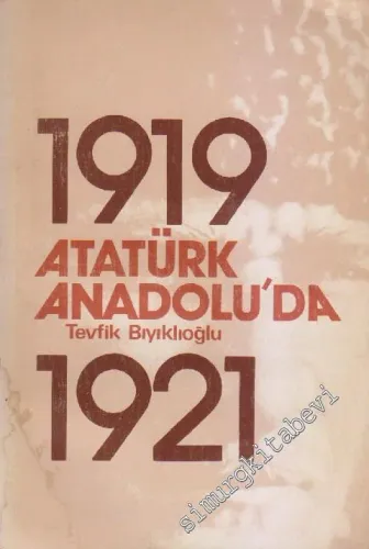 Atatürk Anadolu'da 1 : 1919 - 1921 -        1981