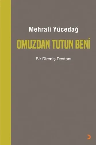 Omuzdan Tutun Beni ;Bir Direniş Destanı
