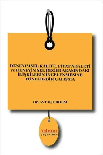 Deneyimsel Kalite, Fiyat Adaleti ve Deneyimsel Değer Arasındaki İlişkilerin İncelenmesine Yönelik Bir Çalışma
