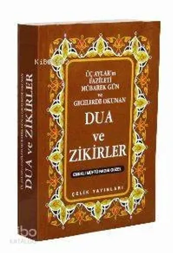 Dua ve Zikirler; Üç Ayların Fazileti Mubarek Gün ve Gecelerde Okunan