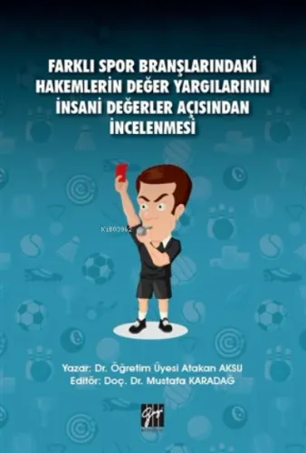 Farklı Spor Branşlarındaki Hakemlerin Değer Yargılarının İnsani Değerler Açısından İncelenmesi