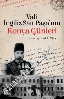 Vali İngiliz Sait Paşa'nın Konya Günleri -         2018