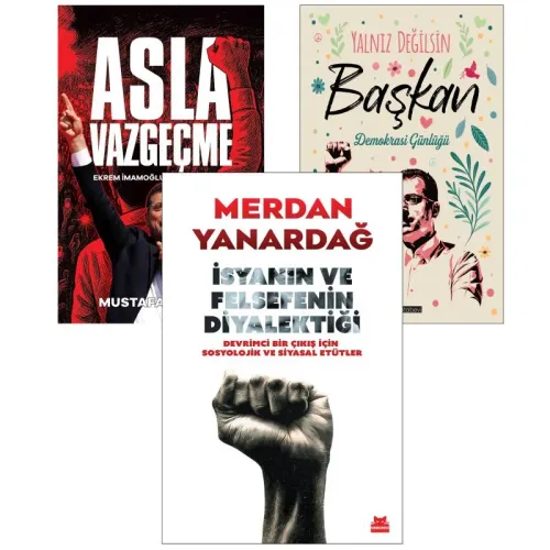 İsyanın ve Felsefenin Diyalektiği  - Asla Vazgeçme ve Yalnız Değilsin Başkan