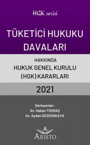 Tüketici Hukuku Davaları Hakkında Hukuk Genel Kurulu Kararları 2021