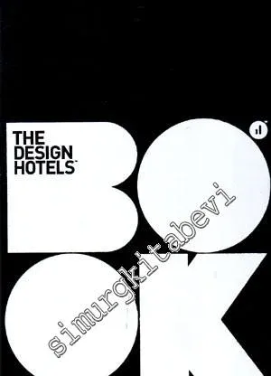 The Design Hotels Book : A Curated Selection of 170 Design Hotels Worldwide -