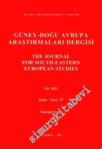 Güney - Doğu Avrupa Araştırmaları Dergisi = The Journal for South - Eastern European Studies - Sayı: 19, Yıl: 2011